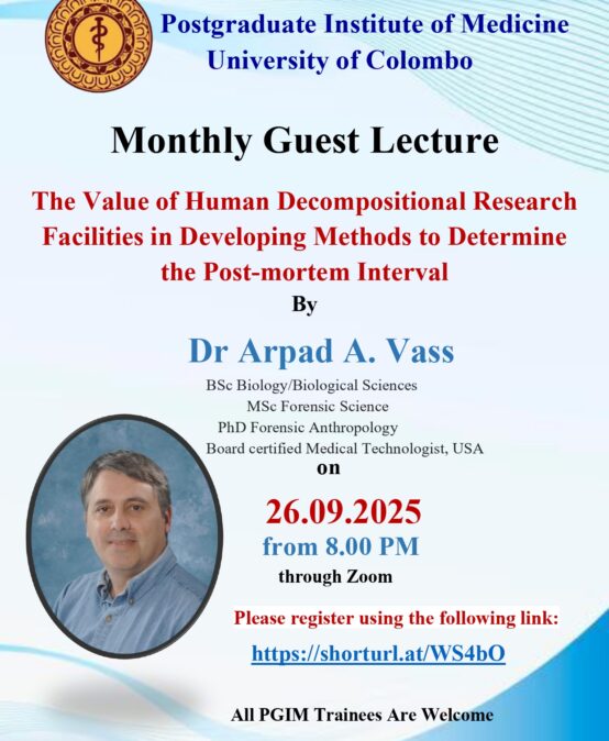Monthly Guest Lecture The Value of Human Decompositional Research Facilities in Developing Methods to Determine the Post-mortem Interval